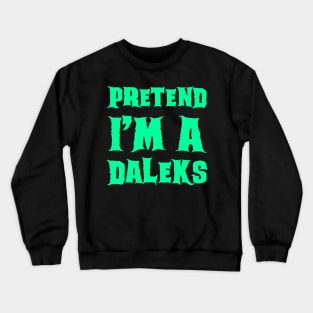 Pretend I'm a Extraterrestrial Robot Race Crewneck Sweatshirt